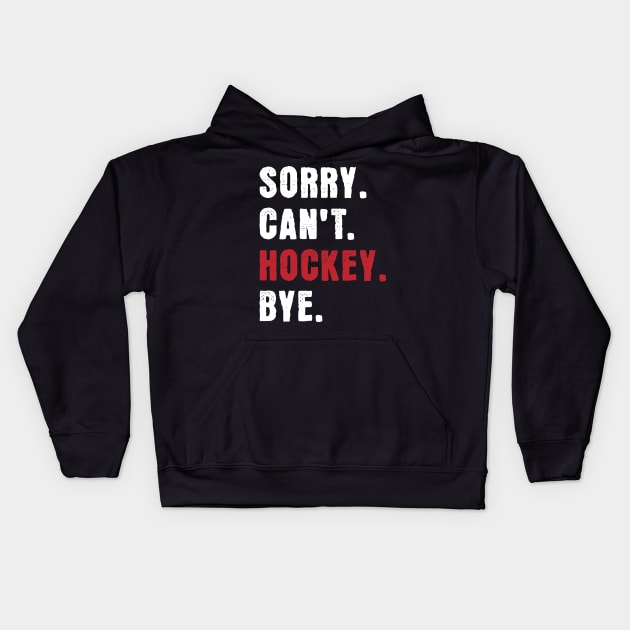 Sorry cant Hockey Bye Kids Hoodie by Turtokart